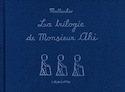 Trilogie de Monsieur Ahi (La)
